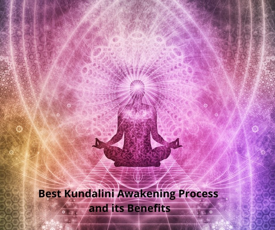 Best Kundalini Awakening Process and its Benefits