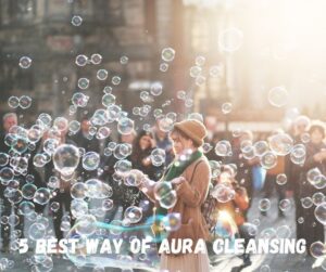 Best Ways of Aura Cleansing