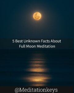 5 Best Unknown Facts About Full Moon Meditation