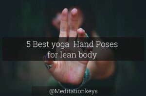 5 Best yoga  Hand Poses for lean body