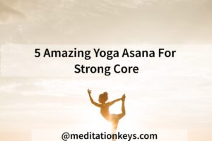 5 Amazing Yogaasana For Strong Core